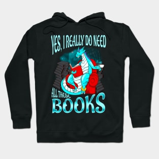 Dragon Yes I Really Do Need All These Books Hoodie